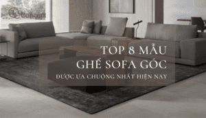 TOP 8 MẪU GHẾ SOFA